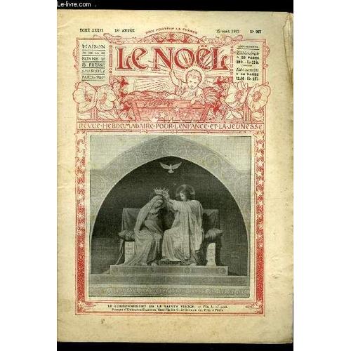 Le Noël N° 907 - Episode De La Sanguinaire Révolution Par R. Valdor, S.G. Mgr Ignace Valdespino Y Diaz, Pour S Orienter Dans Le Ciel Par A. Acloque, Genêts Et Chèvrefeuilles (Fin) Par Max Colomban, La(...)