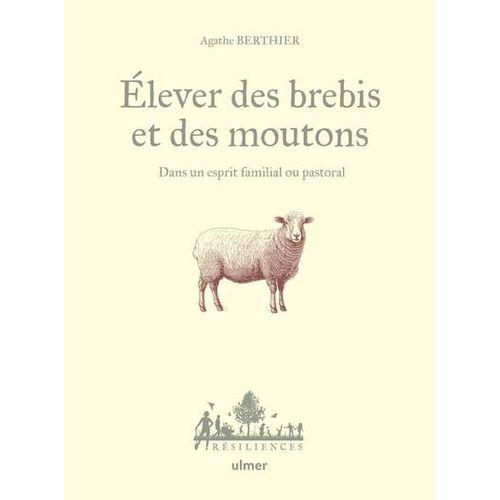 Elever Des Brebis Et Des Moutons - Dans Un Esprit Familial Ou Pastoral