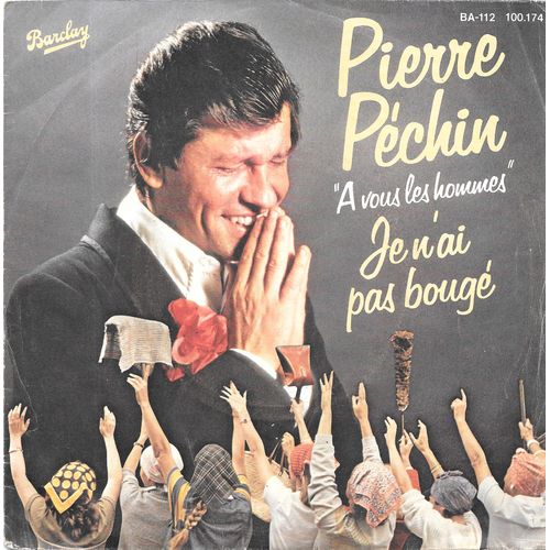 Pierre Péchin : Je N Ai Pas Bougé ("A Vous Les Hommes") / Le Match De Tennis [Vinyle 45 Tours 7"] 1981