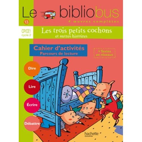 Le Bibliobus N° 13 Cp/Ce1 Cycle 2 Parcours De Lecture De 4 Oeuvres Littéraires : Les Trois Petits Cochons - Comment Le Chien Devint L'ennemi Du Chat - Ca Mange Quoi Un Dragon ? - Guillaume...