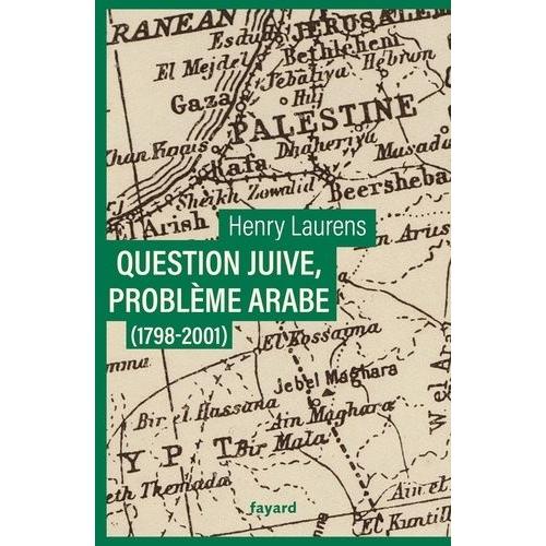 Question Juive, Problème Arabe - (1798-2001)