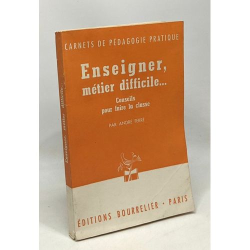 Enseigner Métier Difficile... Conseils Pour Faire La Classe - Carnets Pédagogie Pratique