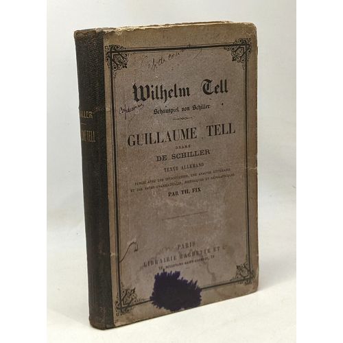 Wilhelm Tell - Schauspiel Von Schiller --- Guillaume Telle Drame De Schiller (Texte Allemand) Intro. Analyse Notes Par Th. Fix