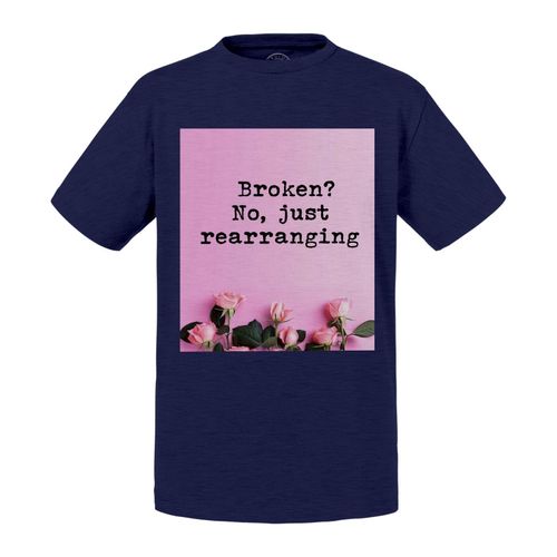 T-Shirt Enfant Broken No Just Rearranging Inspiration Motivation