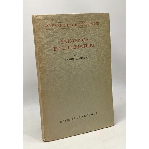 Existence Et Littérature - Présence Chrétienne --- Avec Hommage De L'auteur