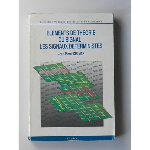 Eléments De Théorie Du Signal : Les Signaux Déterministes