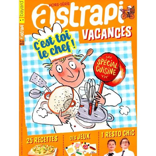 Astrapi Vacances 12 H C Est Toi Le Chef