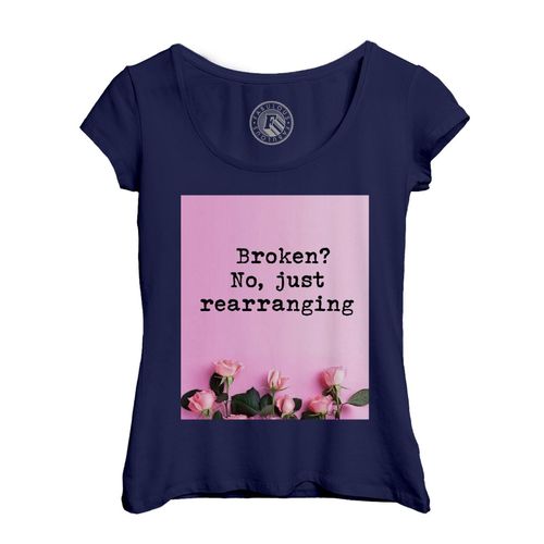 T-Shirt Femme Col Echancré Broken No Just Rearranging Inspiration Motivation