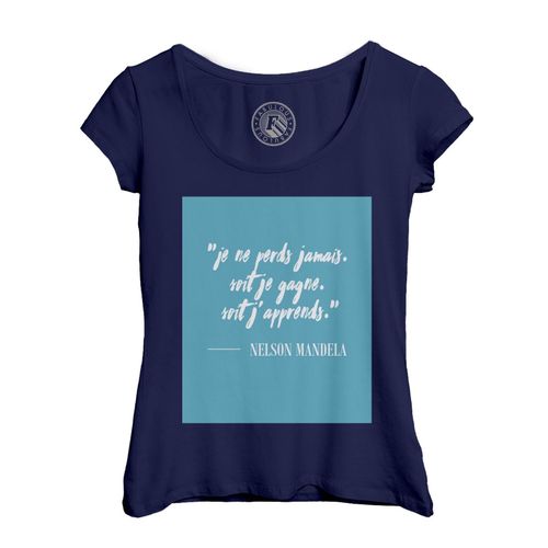 T-Shirt Femme Col Echancré Mandela Perds Gagne Francais Citation Inspirante