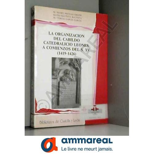 La Organización Del Cabildo Catedralicio Leonés A Comienzos Del S. Xv (1419-1426)