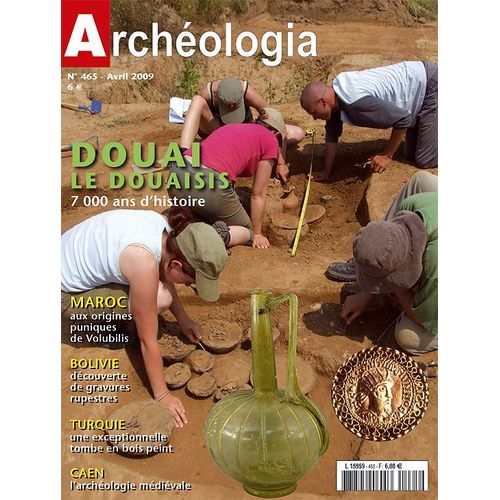 Archéologia N° 465 _  Douai : Le Douaisis, 7000 Ans D' Histoire _ Avril 2009