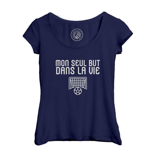 T-Shirt Femme Col Echancré Mon Seul But Dans La Vie Sport Foot Ballon Buteur
