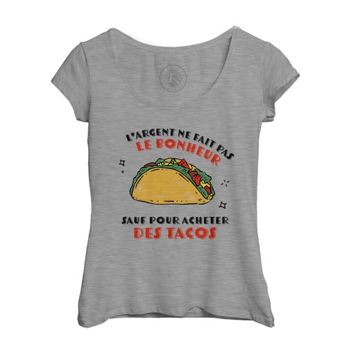 T-Shirt Femme Col Echancré Tacos - L'argent Ne Fait Pas Le Bonheur Mexique