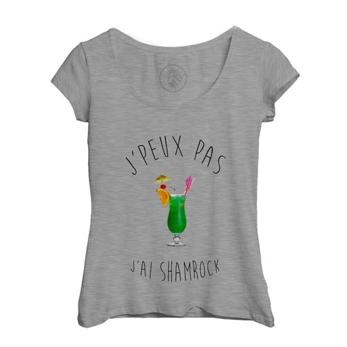 T-Shirt Femme Col Echancré J'peux Pas J'ai Shamrock Humour Blague Apéro Cocktail