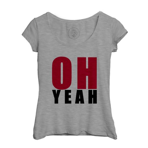 T-Shirt Femme Col Echancré Oh Yeah