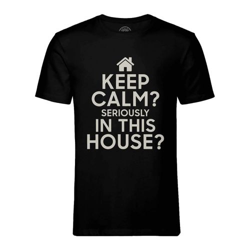 T-Shirt Homme Col Rond Keep Calm Serioulsy In This House ? Parodie Famille