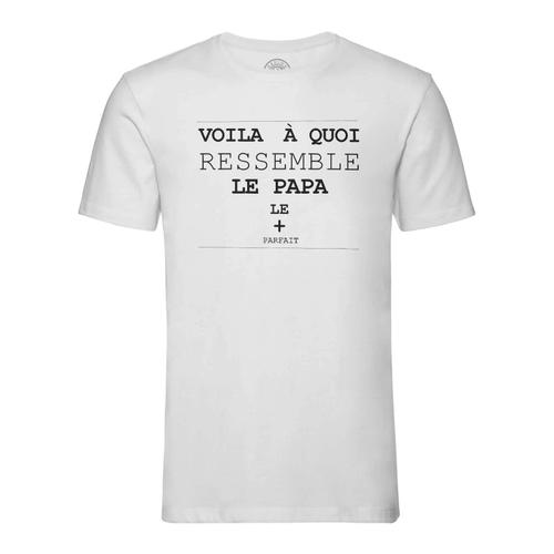 T-Shirt Homme Col Rond Voilà À Quoi Ressemble Le Papa Le Plus Parfait