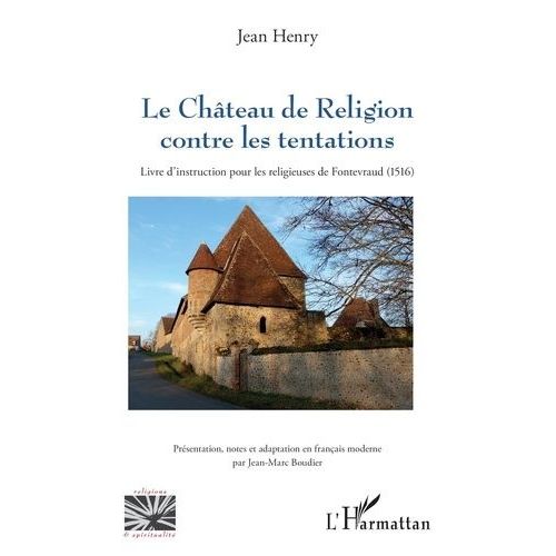 Le Château De Religion Contre Les Tentations - Livre D?Instruction Pour Les Religieuses De Fontevraud (1516)