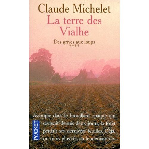 Des Grives Aux Loups Tome 4 : La Terre Des Vialhe