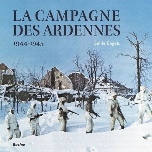 La Campagne Des Ardennes - 1944-1945