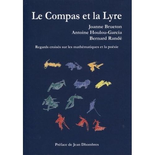 Le Compas Et La Lyre - Regards Croisés Sur Les Mathématiques Et La Poésie