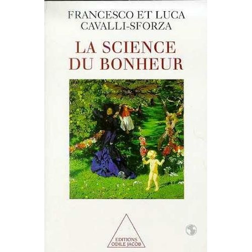 La Science Du Bonheur - Les Raisons Et Les Valeurs De Notre Vie