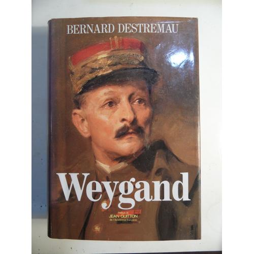 Livre Dédicacé - Weygand - Envoi De L'auteur Bernard Destremau, Ancien Ministre - 1990 - 844 Pages