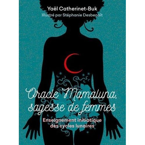 Oracle Mamaluna, Sagesse De Femmes - Enseignement Initiatique Des Cycles Lunaires