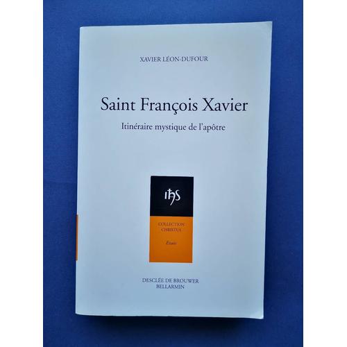 Saint François Xavier. Itinéraire Mystique De L'apôtre.
