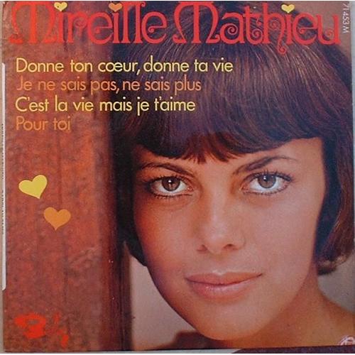 Donne Ton Coeur Donne Ta Vie / C'est La Vie Mais Je T'aime / Je Ne Sais Pas Ne Sais Plus / Pour Toi