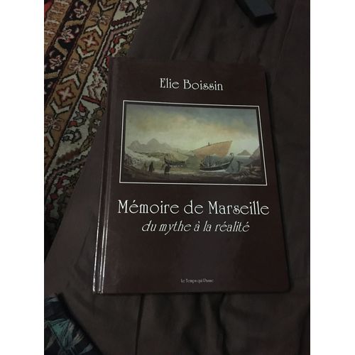 Mémoire De Marseille Du Mythe À La Réalité