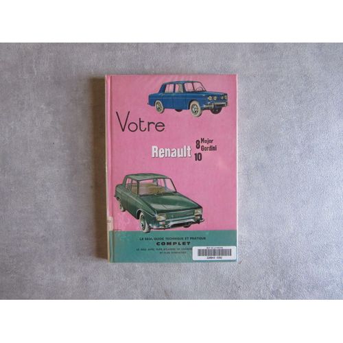 Votre Renault 8 Major Gordini 10 Guide Technique Et Pratique Complet (( Exemplaire Bibliotheque