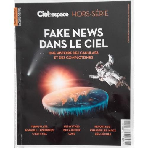 & Ciel Et Espace N° Hs 40 : Fake News Dans Le Ciel, Une Histoire Des Canulars Et Des Complotismes