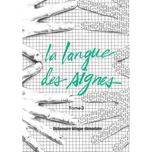 La Langue Des Signes Tome 3 - Dictionnaire Bilingue Élémentaire