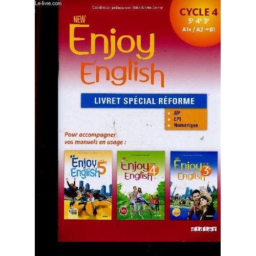 New Enjoy English. Livret Spécial Réforme. Cycle 4, 5e, 4e, 3e - A1+/A2b1. Ap - Epi - Numérique