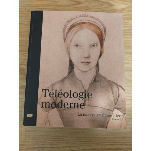 La Naissance D'une Idée Tome 2 : Téléologie Moderne