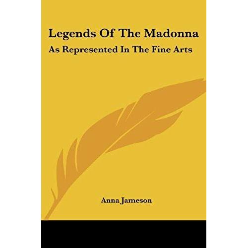 Legends Of The Madonna: As Represented In The Fine Arts