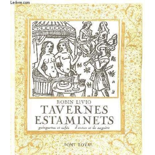 Tavernes Estaminets Guinguettes Et Cafés D Antan Et De Naguère - Envoi De L Auteur.