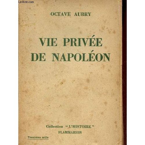 Vie Privée De Napoléon - Collection L Histoire - Envoi De L Auteur.