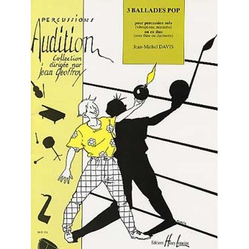 3 Ballades Pop Pour Percussion Solo (Vibraphone, Marimba) Ou En Duo (Avec Flûte Ou Clarinette) - Collection Percussions Audition
