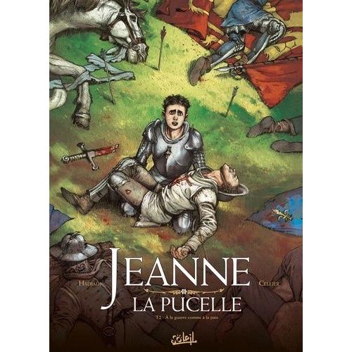 Jeanne La Pucelle Tome 2 - A La Guerre Comme À La Paix