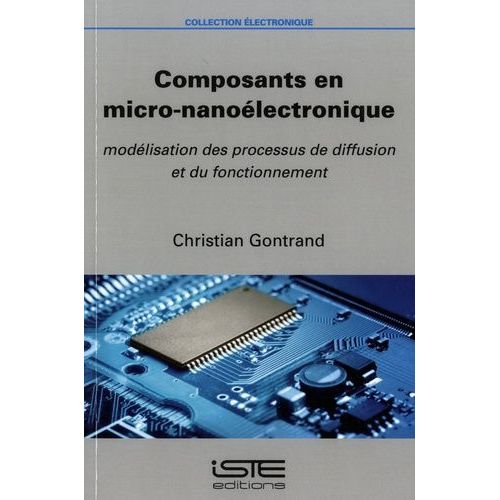 Composants En Micro-Nanoélectronique - Modélisation Des Processus De Diffusion Et Du Fonctionnement