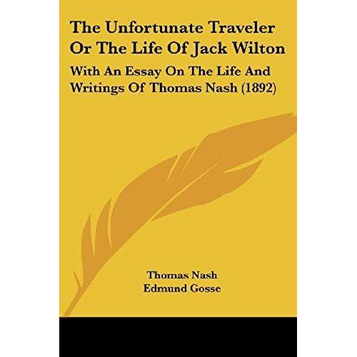 The Unfortunate Traveler Or The Life Of Jack Wilton: With An Essay On The Life And Writings Of Thomas Nash (1892)