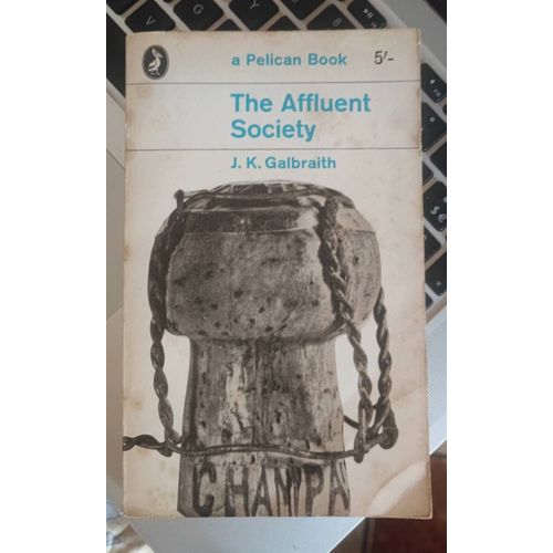 A Pelican Book - The Affluent Society - Galbraith John Kenneth - Penguin Books - Hamish Hamilton - 1965