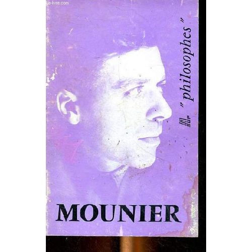 Emmanuel Mounier Sa Vien Son Oeuvre Avec Un Exposé De Sa Philosophie