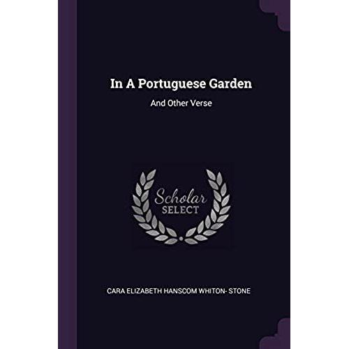 In A Portuguese Garden: And Other Verse