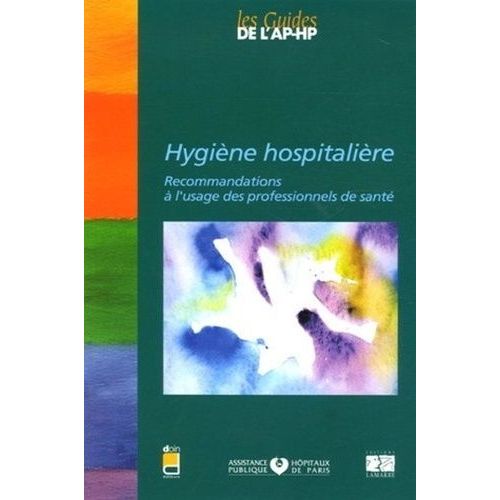 Hygiène Hospitalière - Recommandations À L'usage Des Professionnels De Santé