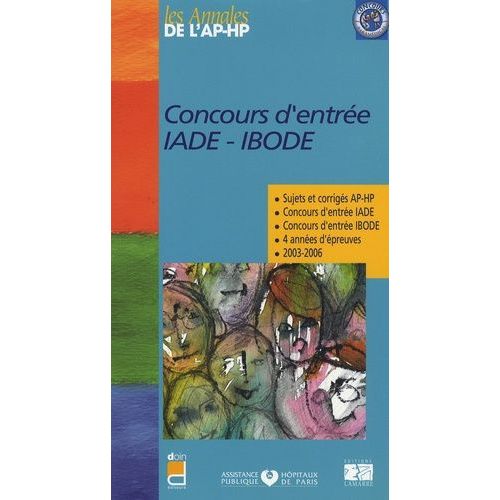 Concours D'entrée Iade-Ibode - Sujets Et Corrigés 2003-2006