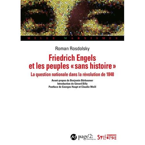 Friedrich Engels Et Les Peuples "Sans Histoire - La Question Nationale Dans La Révolution De 1848