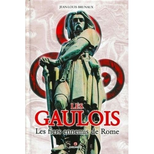 Les Gaulois - Les Fiers Ennemis De Rome